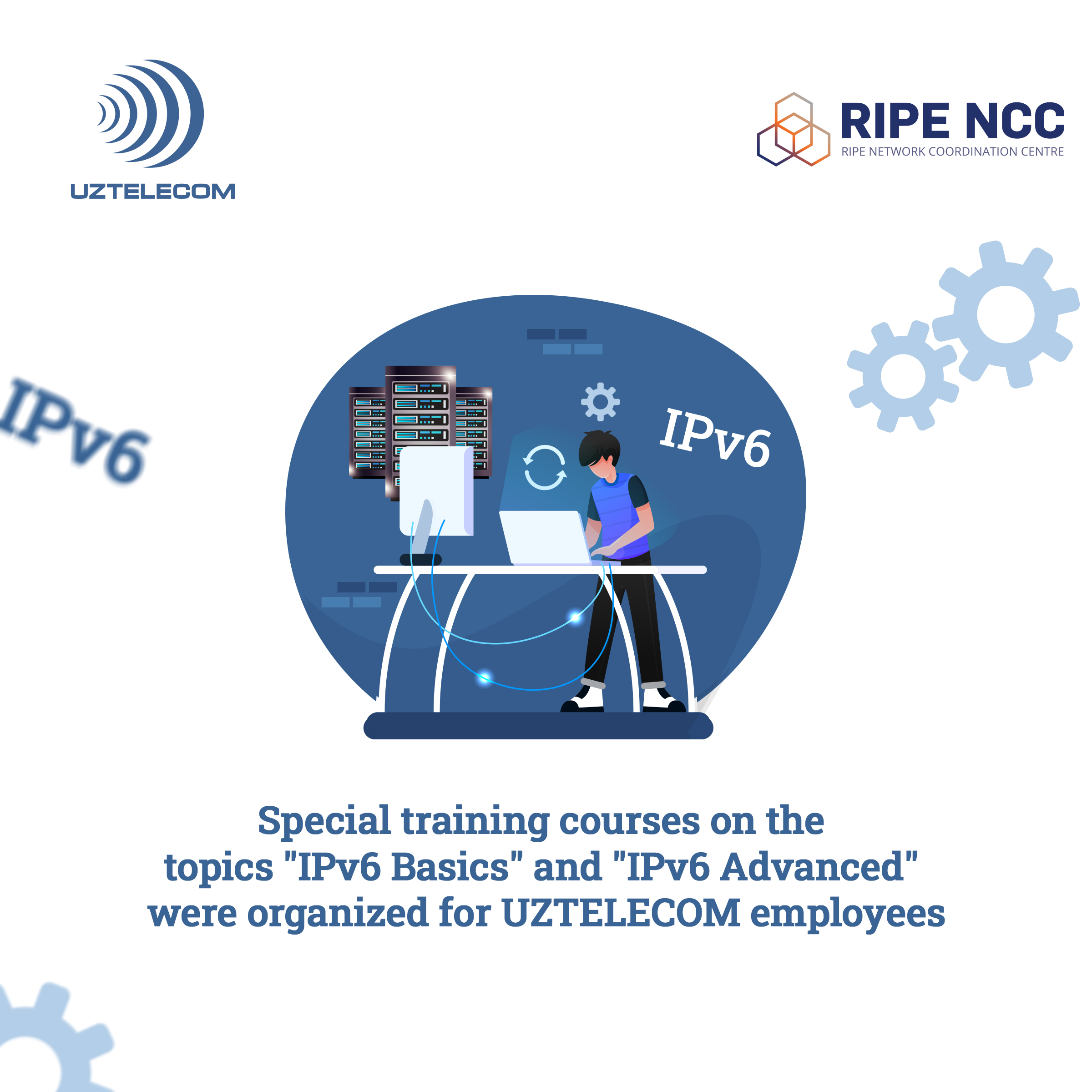 Для работников UZTELECOM организованы специальные учебные курсы по темам «IPv6 Basics» и «IPv6 Advanced»